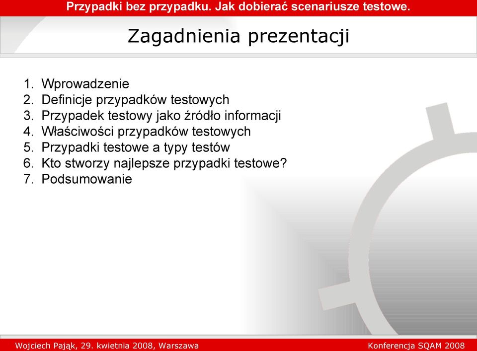 Przypadek testowy jako źródło informacji 4.