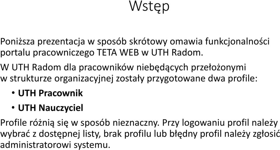 W UTH Radom dla pracowników niebędących przełożonymi w strukturze organizacyjnej zostały przygotowane dwa