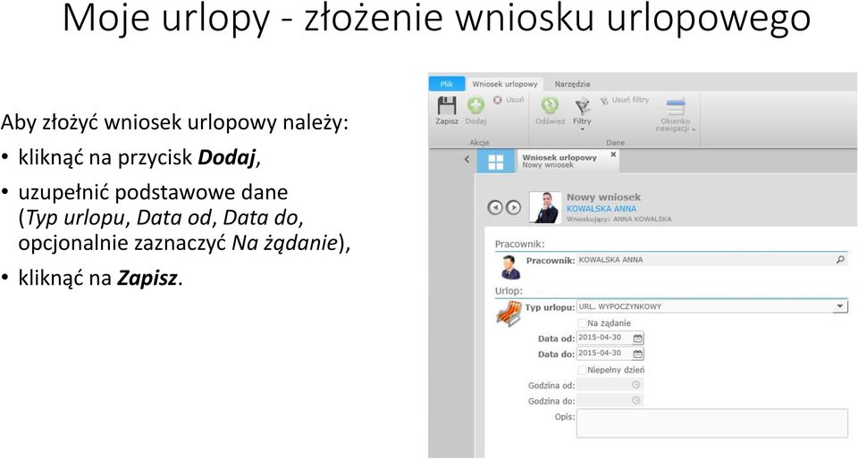 uzupełnić podstawowe dane (Typ urlopu, Data od, Data