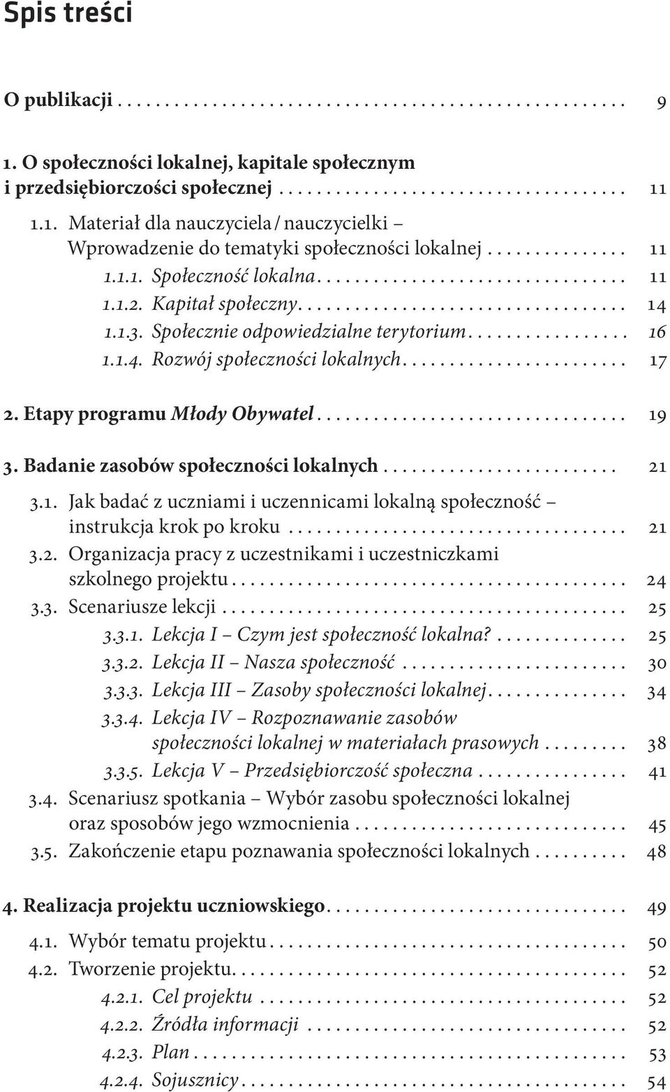 .................................. 14 1.1.3. Społecznie odpowiedzialne terytorium................. 16 1.1.4. Rozwój społeczności lokalnych........................ 17 2. Etapy programu Młody Obywatel.