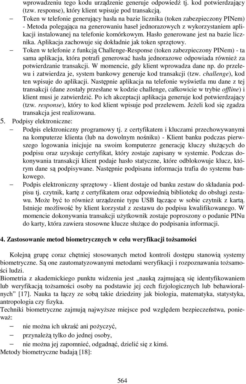 Hasło generowane jest na bazie licznika. Aplikacja zachowuje się dokładnie jak token sprzętowy.