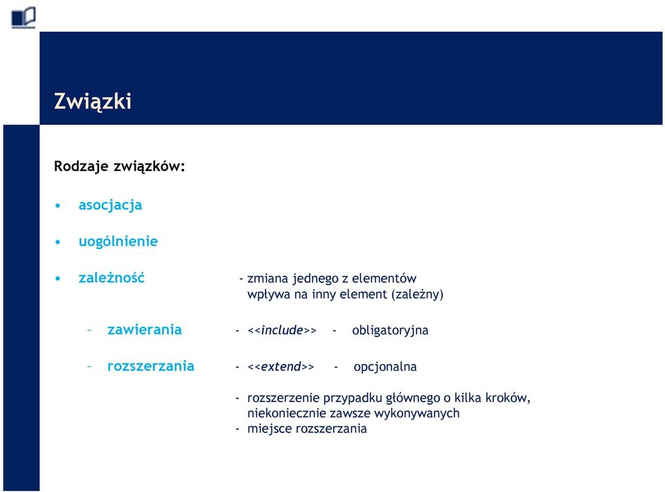 obligatoryjna rozszerzania - <<extend>> - opcjonalna - rozszerzenie