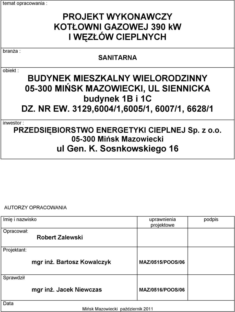 3129,6004/1,6005/1, 6007/1, 6628/1 inwestor : PRZEDSIĘBIORSTWO ENERGETYKI CIEPLNEJ Sp. z o.o. 05-300 Mińsk Mazowiecki ul Gen. K.