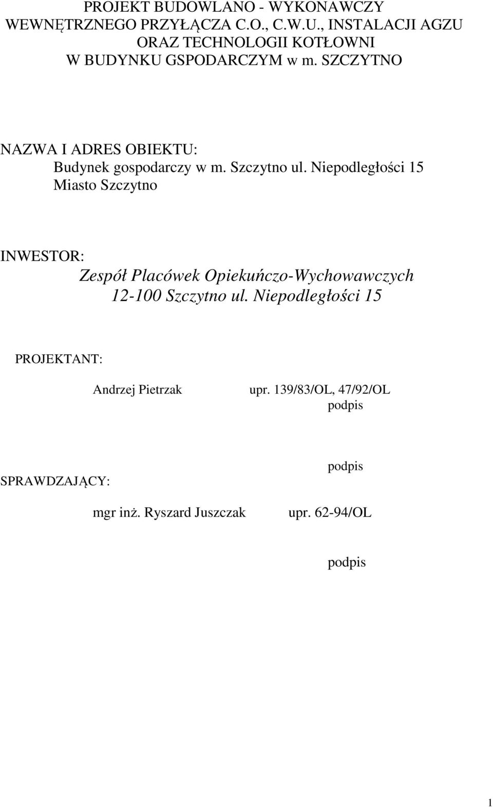 Niepodległości 15 Miasto Szczytno INWESTOR: Zespół Placówek Opiekuńczo-Wychowawczych 12-100 Szczytno ul.