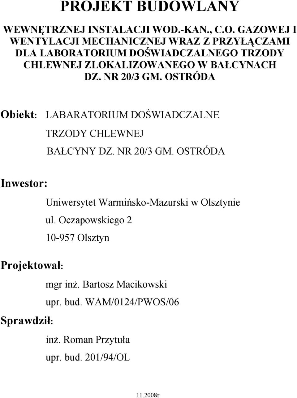 OSTRÓDA Obiekt: LABARATORIUM DOŚWIADCZALNE TRZODY CHLEWNEJ BAŁCYNY DZ. NR 20/3 GM.