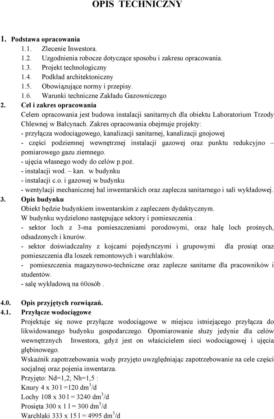 Cel i zakres opracowania Celem opracowania jest budowa instalacji sanitarnych dla obiektu Laboratorium Trzody Chlewnej w Bałcynach.