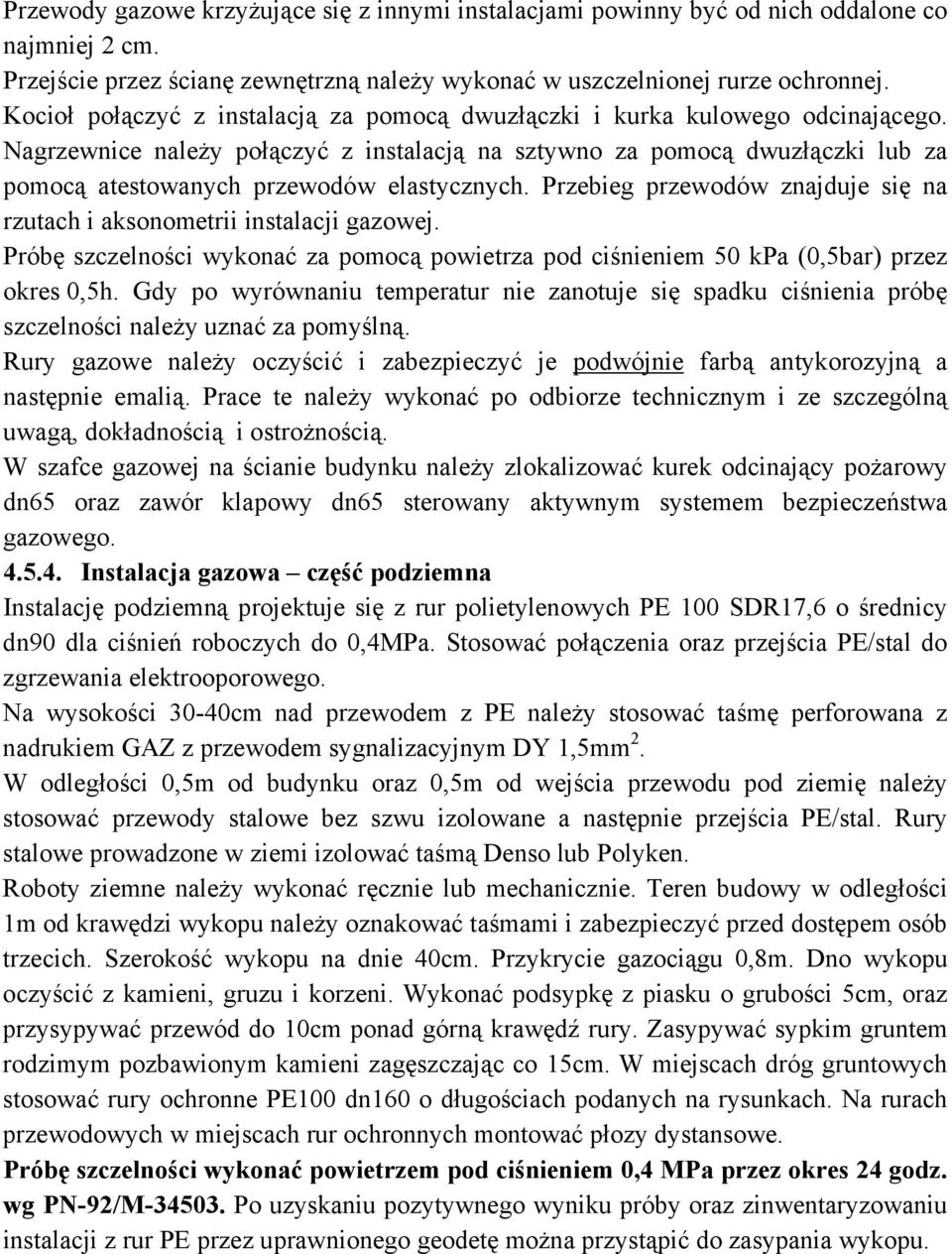 Nagrzewnice należy połączyć z instalacją na sztywno za pomocą dwuzłączki lub za pomocą atestowanych przewodów elastycznych.