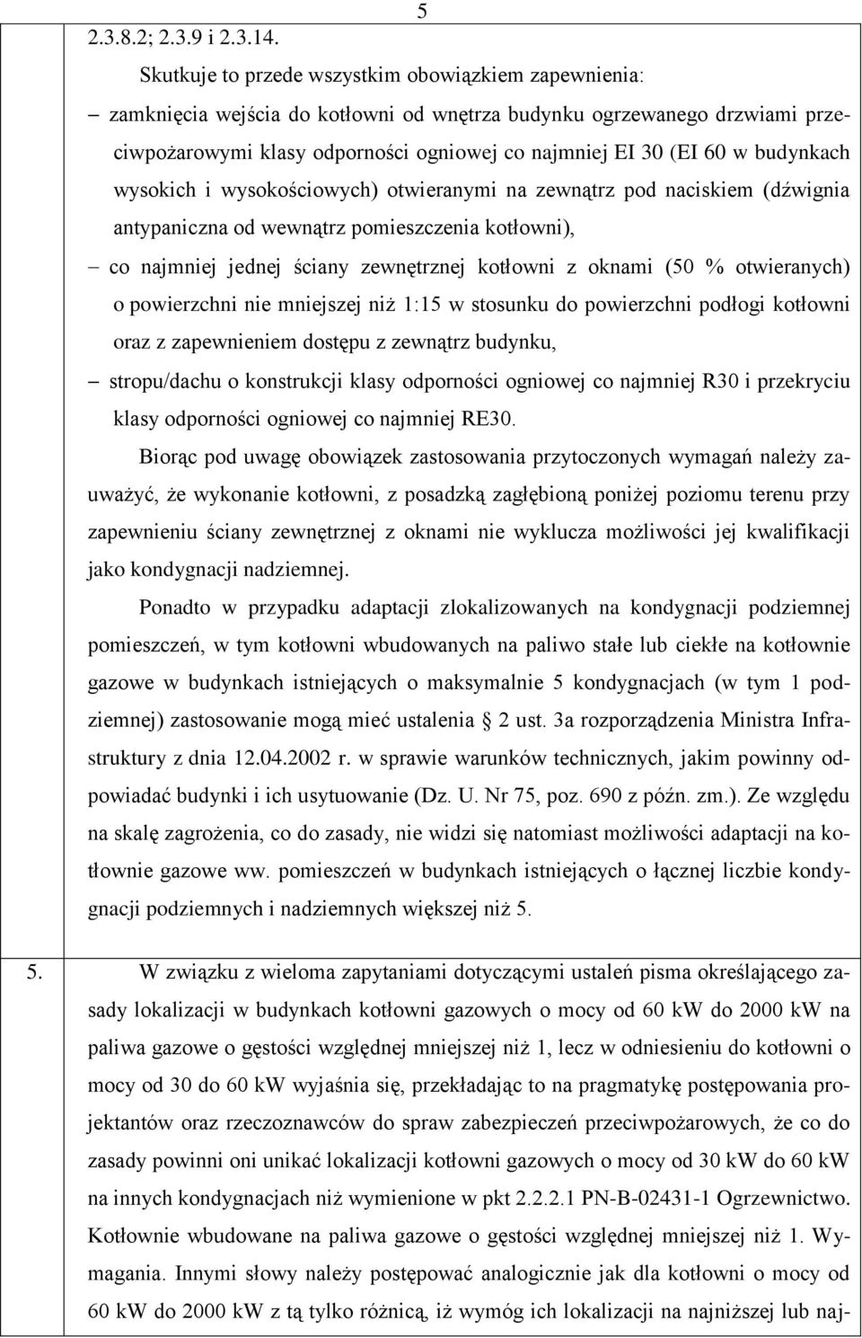 budynkach wysokich i wysokościowych) otwieranymi na zewnątrz pod naciskiem (dźwignia antypaniczna od wewnątrz pomieszczenia kotłowni), co najmniej jednej ściany zewnętrznej kotłowni z oknami (50 %