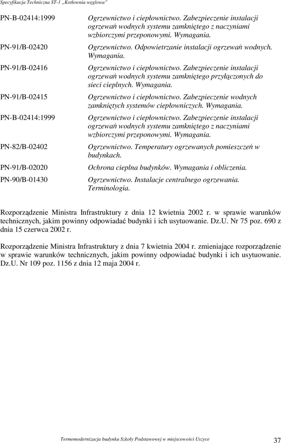 Zabezpieczenie instalacji ogrzewań wodnych systemu zamkniętego przyłączonych do sieci cieplnych. Wymagania. Ogrzewnictwo i ciepłownictwo. Zabezpieczenie wodnych zamkniętych systemów ciepłowniczych.