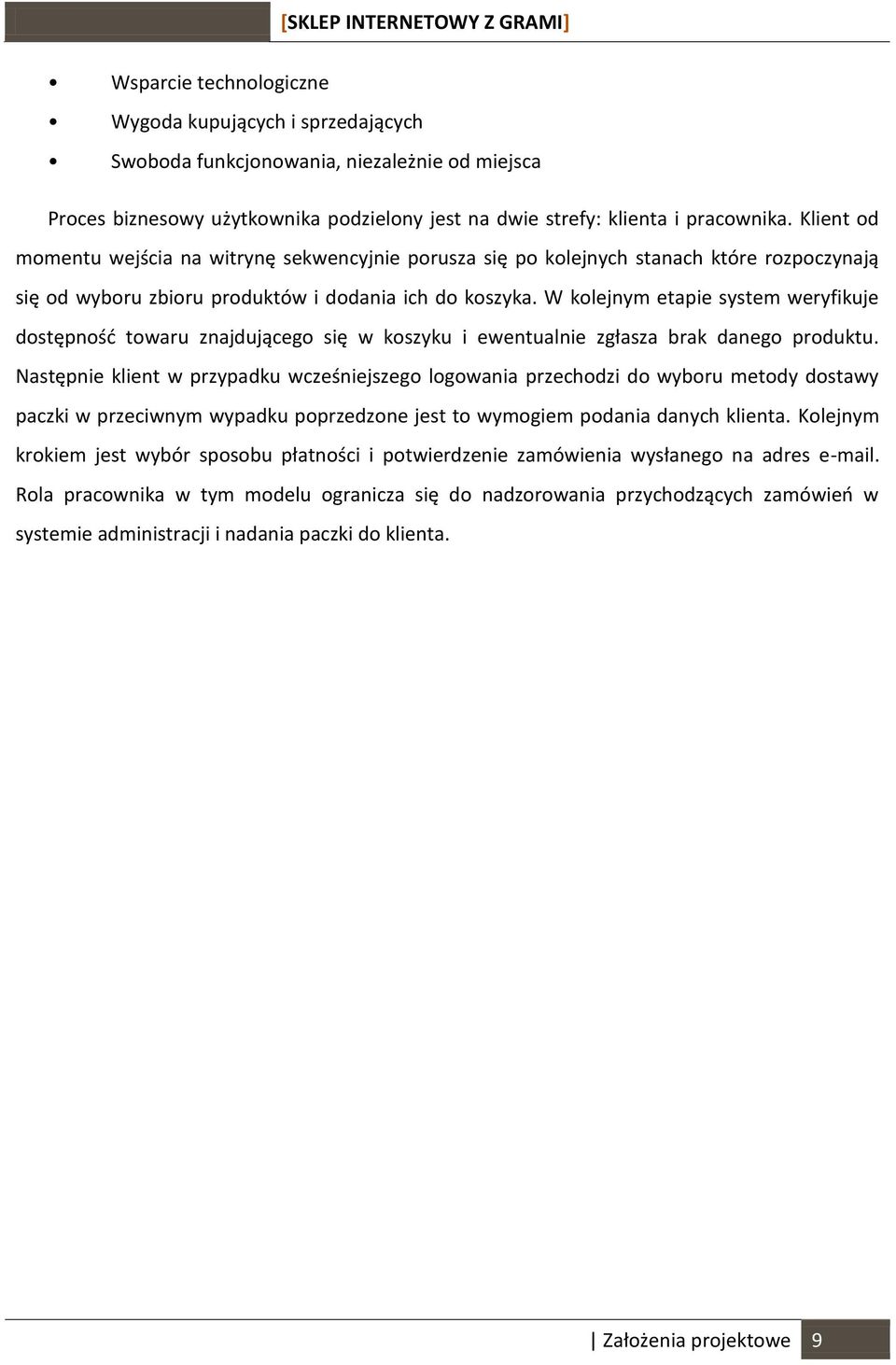 W kolejnym etapie system weryfikuje dostępność towaru znajdującego się w koszyku i ewentualnie zgłasza brak danego produktu.