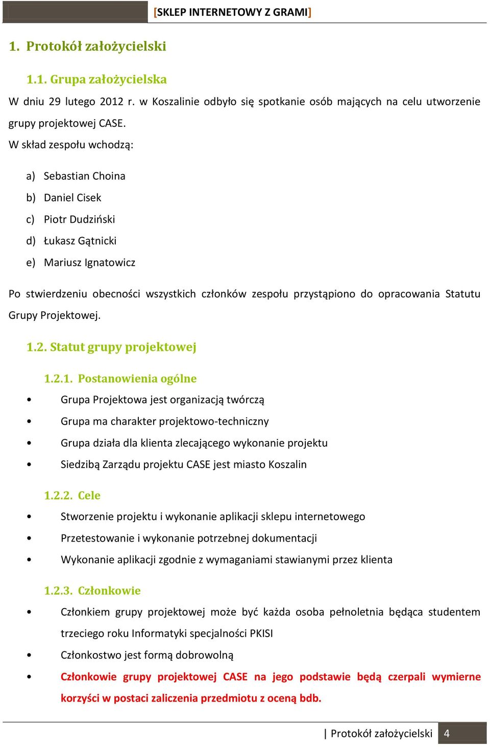 opracowania Statutu Grupy Projektowej. 1.