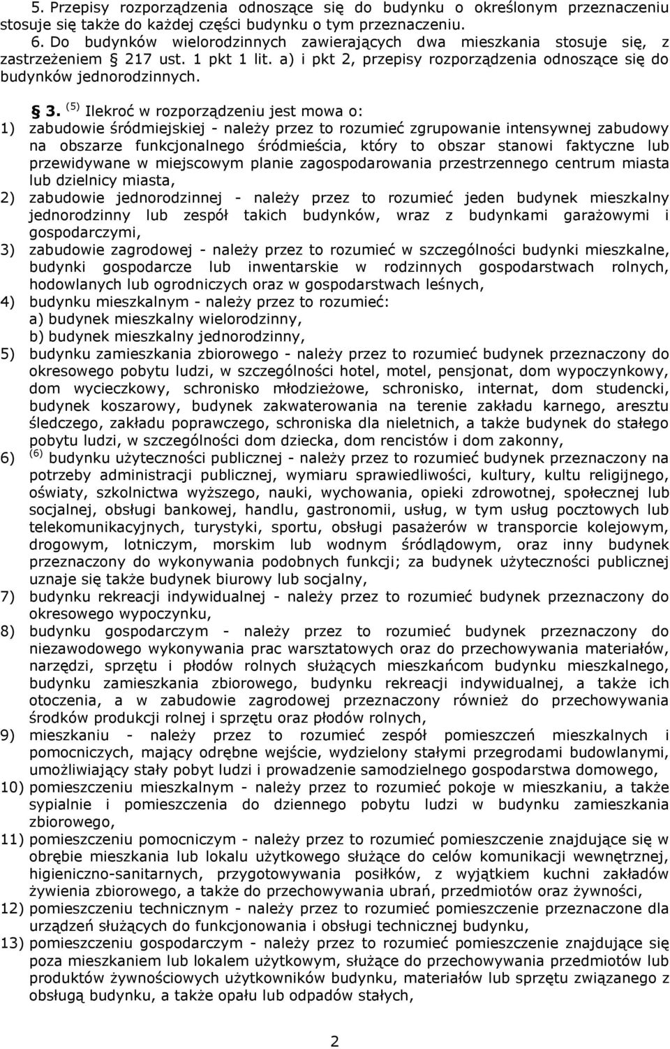 (5) Ilekroć w rozporządzeniu jest mowa o: 1) zabudowie śródmiejskiej - należy przez to rozumieć zgrupowanie intensywnej zabudowy na obszarze funkcjonalnego śródmieścia, który to obszar stanowi