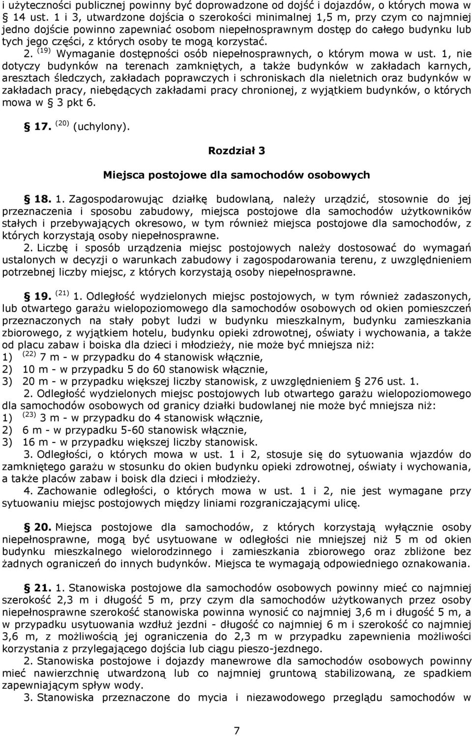 te mogą korzystać. 2. (19) Wymaganie dostępności osób niepełnosprawnych, o którym mowa w ust.