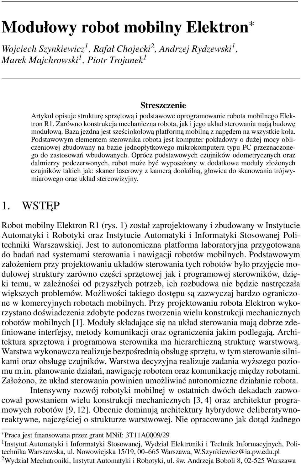 Baza jezdna jest sześciokołową platformą mobilną z napędem na wszystkie koła.