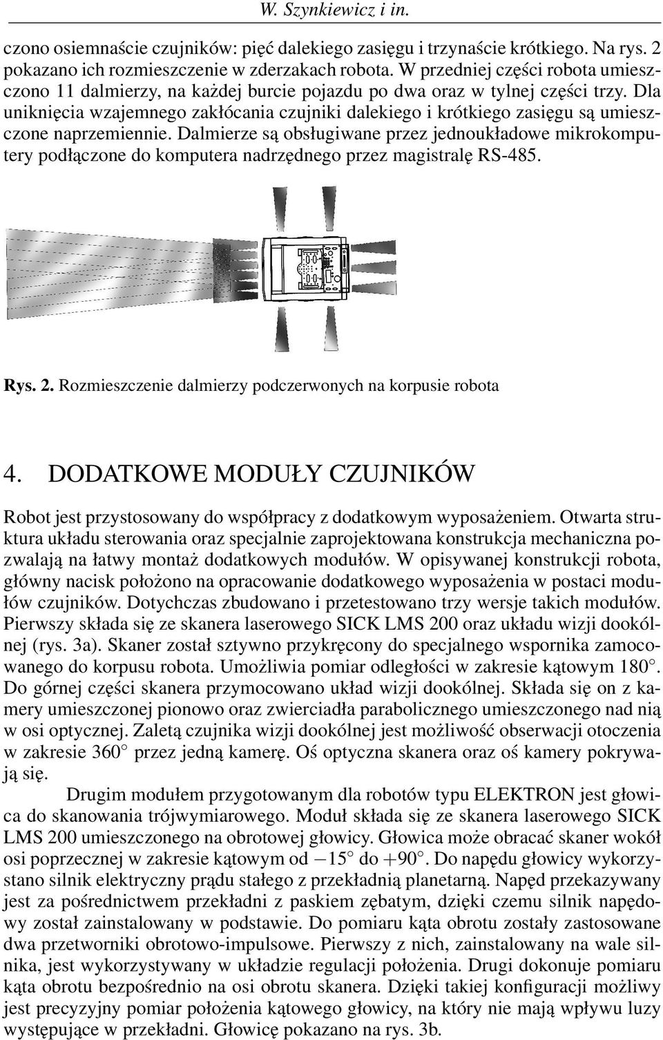 Dla uniknięcia wzajemnego zakłócania czujniki dalekiego i krótkiego zasięgu są umieszczone naprzemiennie.