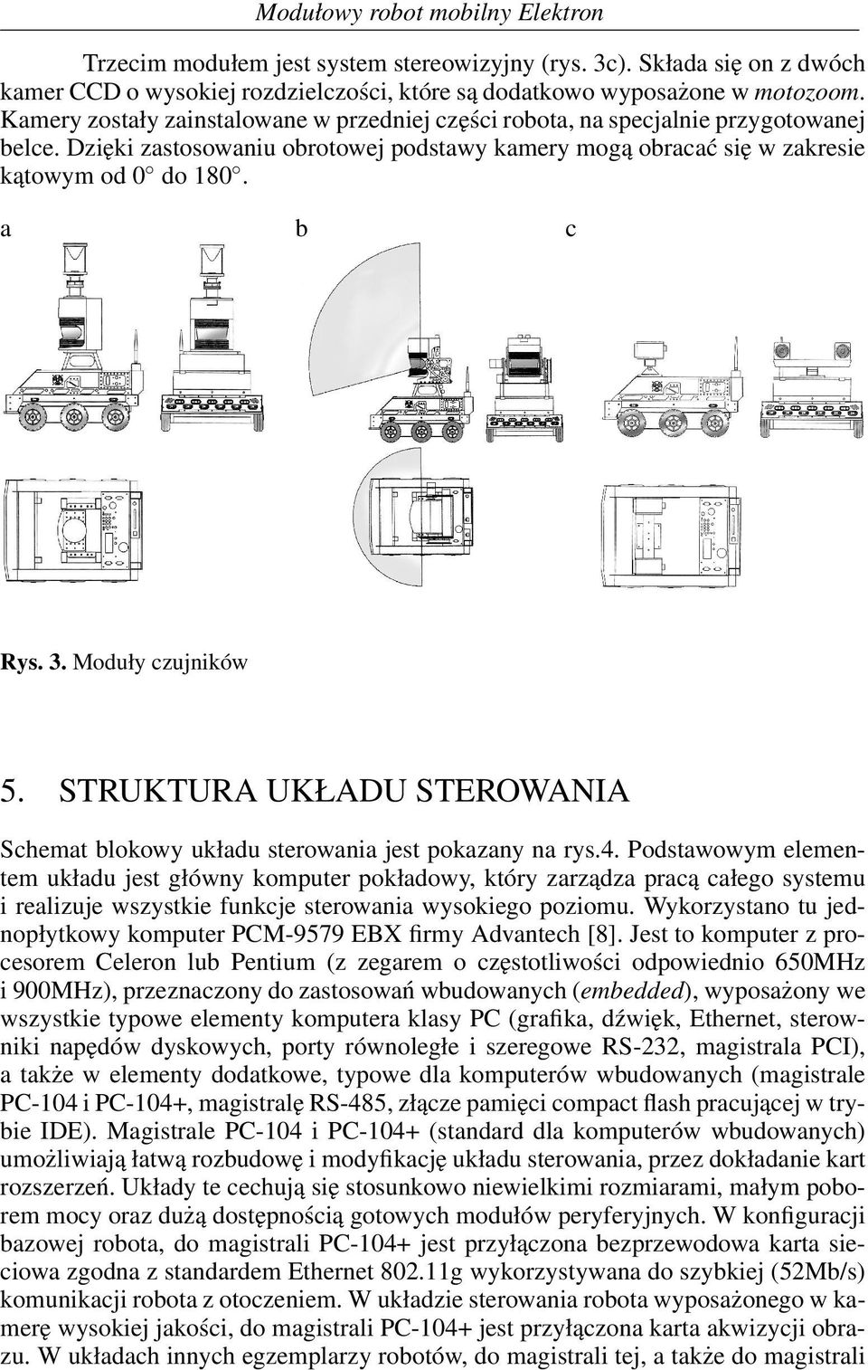 Moduły czujników 5. STRUKTURA UKŁADU STEROWANIA Schemat blokowy układu sterowania jest pokazany na rys.4.