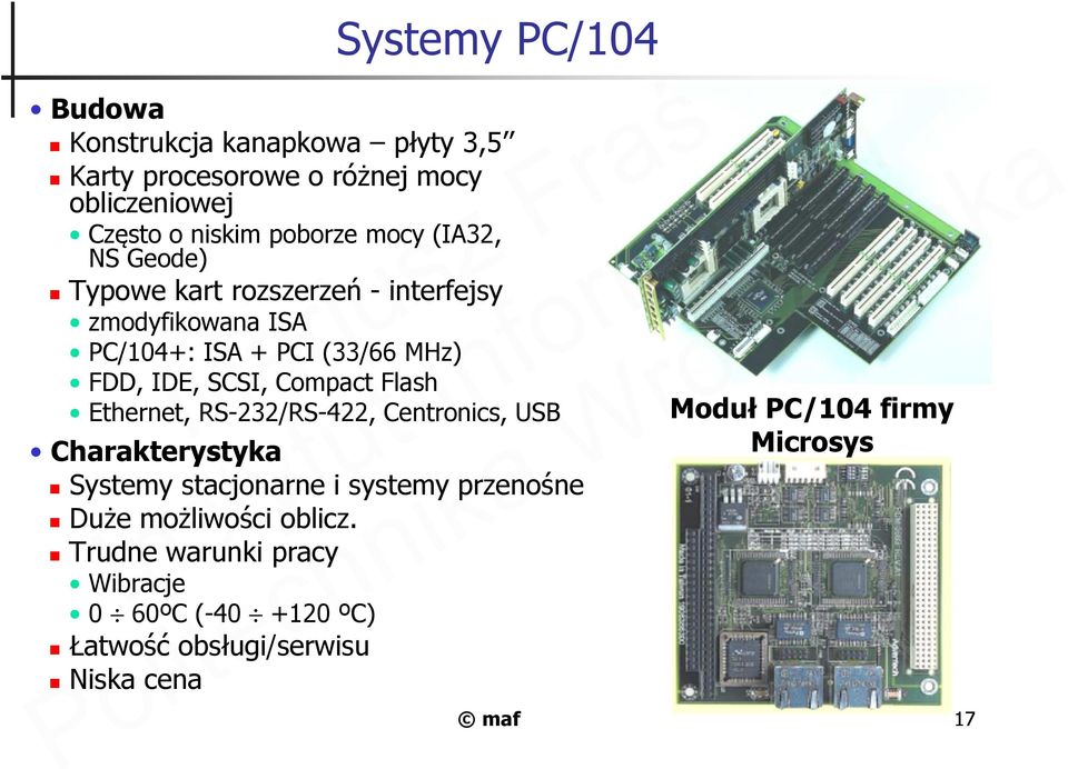 Compact Flash Ethernet, RS-232/RS-422, Centronics, USB Charakterystyka Systemy stacjonarne i systemy przenośne Duże