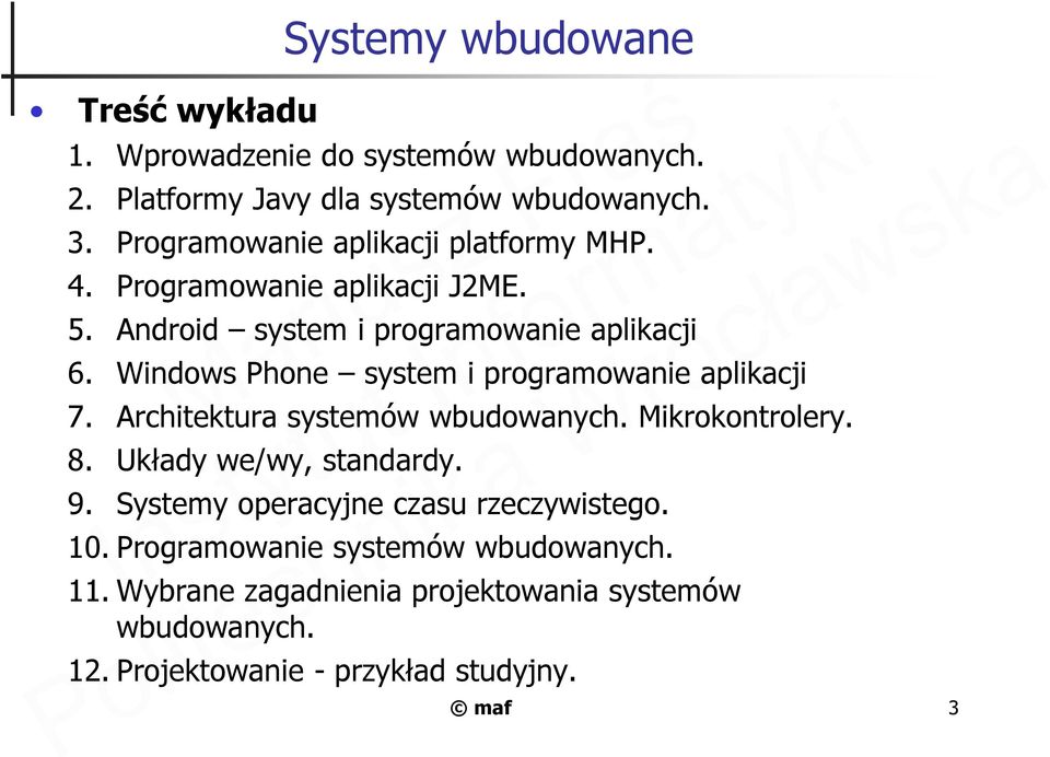 Windows Phone system i programowanie aplikacji 7. Architektura systemów wbudowanych. Mikrokontrolery. 8. Układy we/wy, standardy. 9.
