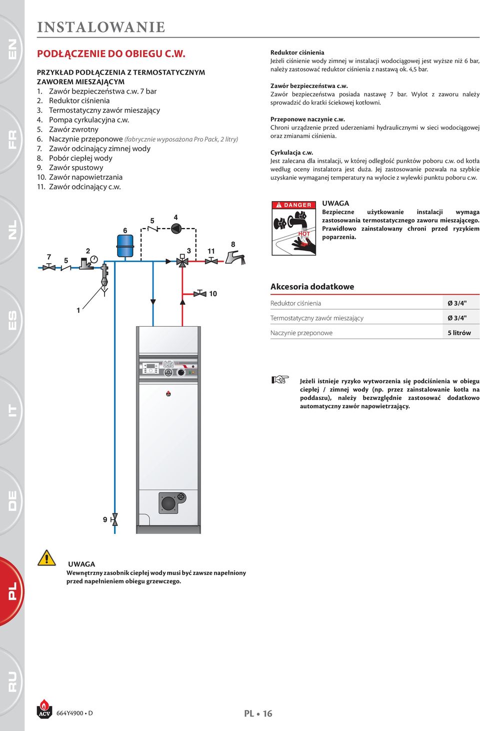 Zawór napowietrzania. Zawór odcinający c.w. Reduktor ciśnienia Jeżeli ciśnienie wody zimnej w instalacji wodociągowej jest wyższe niż 6 bar, należy zastosować reduktor ciśnienia z nastawą ok. 4,5 bar.