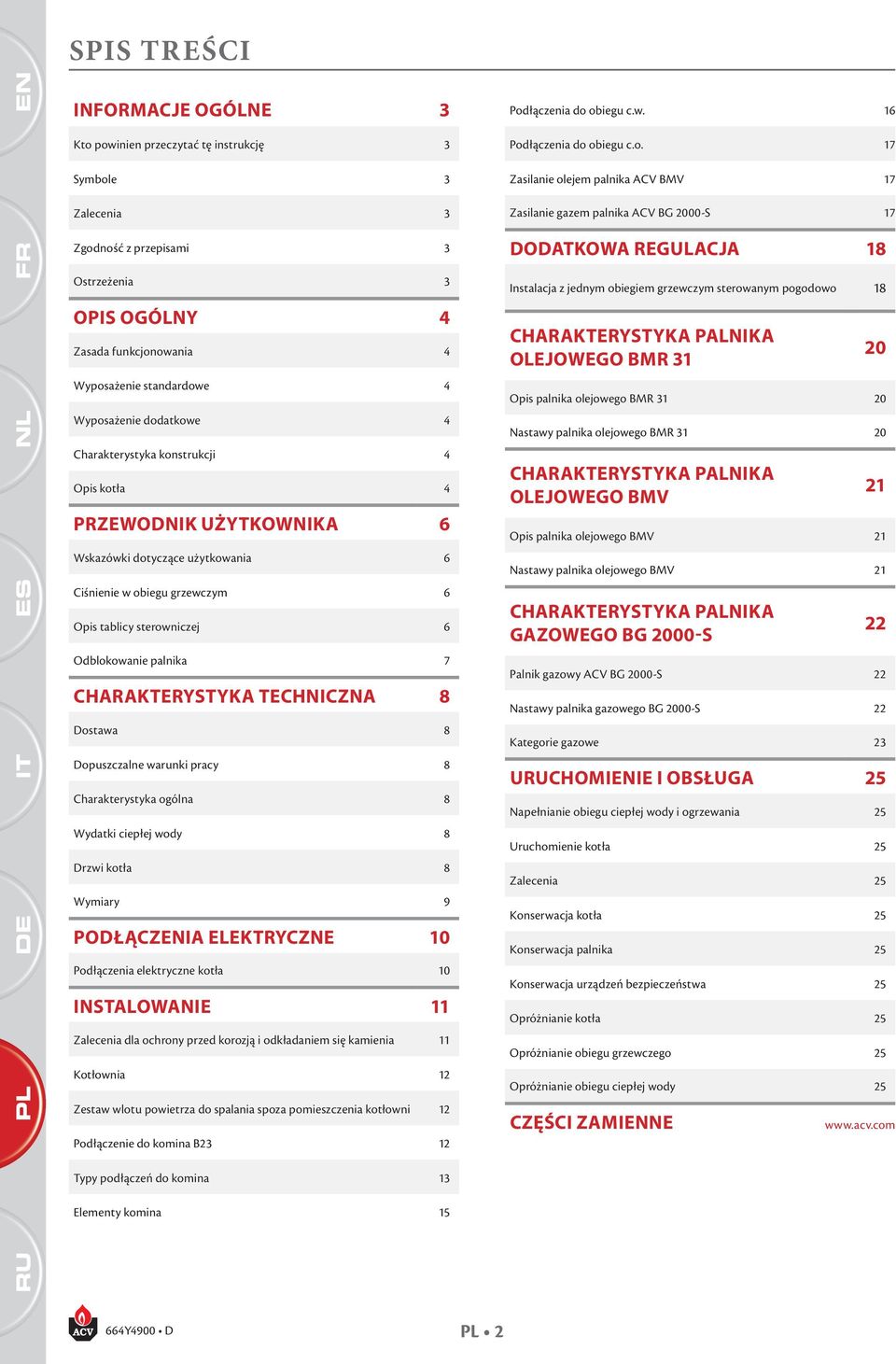 obiegu c.w. 6 Kto powinien przeczytać tę instrukcję 3 Symbole 3 Zalecenia 3 Podobiegu c.o. 7 Zasilanie olejem palnika CV MV 7 Zasilanie gazem palnika CV G 2000-S 7 Zgodność z przepisami 3 Ostrzeżenia