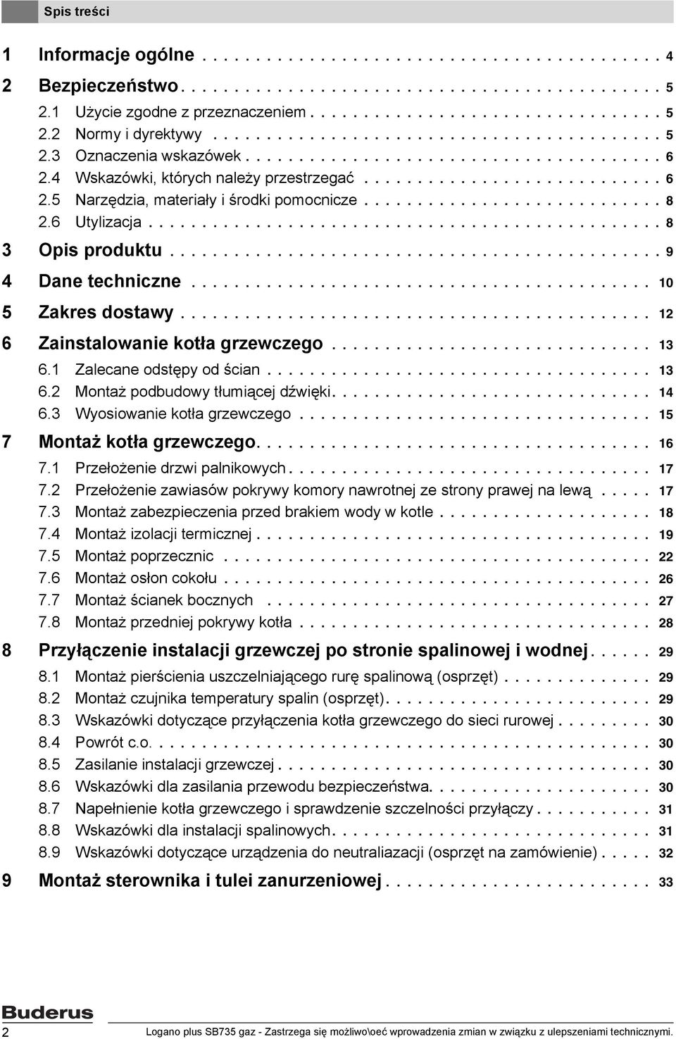 ........................... 8.6 Utylizacja................................................ 8 3 Opis produktu.............................................. 9 4 Dane techniczne........................................... 0 5 Zakres dostawy.