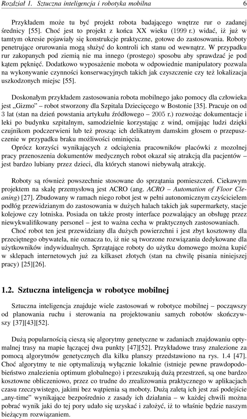 W przypadku rur zakopanych pod ziemią nie ma innego (prostego) sposobu aby sprawdzać je pod kątem pęknięć.