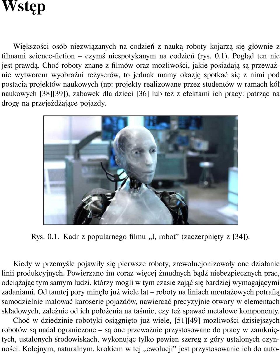 realizowane przez studentów w ramach kół naukowych [38][39]), zabawek dla dzieci [36] lub też z efektami ich pracy: patrząc na drogę na przejeżdżające pojazdy. Rys. 0.1.