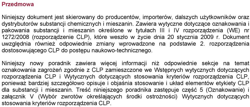 2009 r. Dokument uwzględnia również odpowiednie zmiany wprowadzone na podstawie 2. rozporządzenia dostosowującego CLP do postępu naukowo-technicznego.