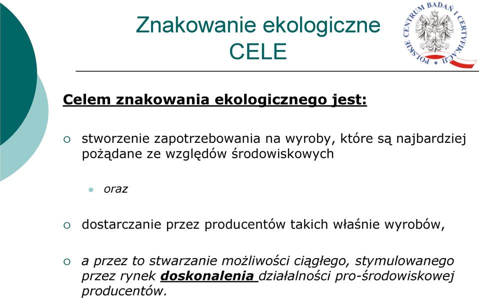 oraz dostarczanie przez producentów takich właśnie wyrobów, a przez to stwarzanie