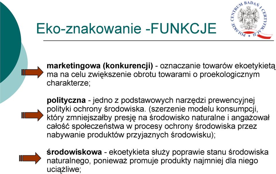 (szerzenie modelu konsumpcji, który zmniejszałby presję na środowisko naturalne i angażował całość społeczeństwa w procesy ochrony