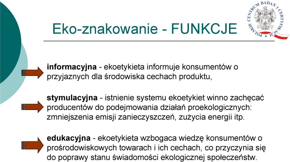 proekologicznych: zmniejszenia emisji zanieczyszczeń, zużycia energii itp.