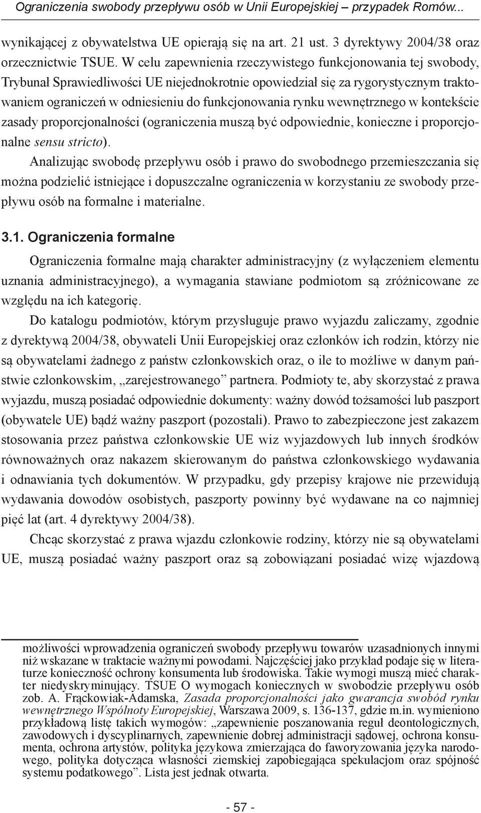 rynku wewnętrznego w kontekście zasady proporcjonalności (ograniczenia muszą być odpowiednie, konieczne i proporcjonalne sensu stricto).