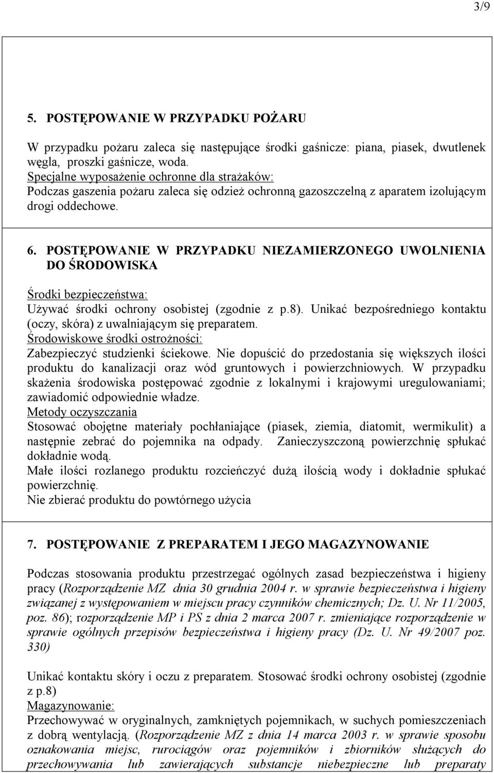 POSTĘPOWANIE W PRZYPADKU NIEZAMIERZONEGO UWOLNIENIA DO ŚRODOWISKA Środki bezpieczeństwa: Używać środki ochrony osobistej (zgodnie z p.8).