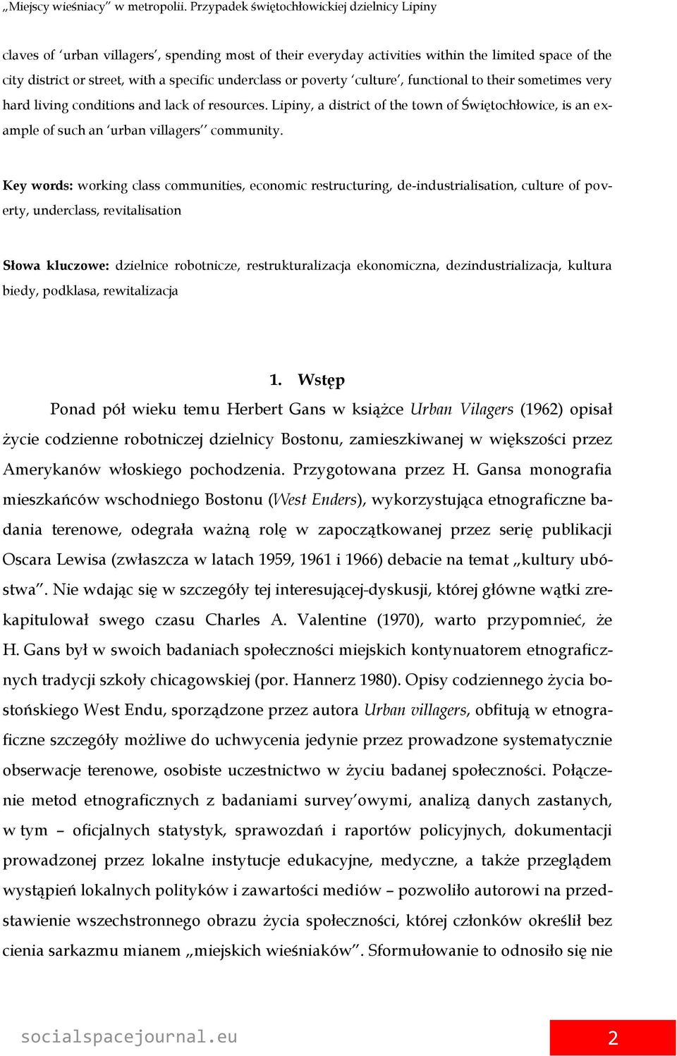 Key words: working class communities, economic restructuring, de-industrialisation, culture of poverty, underclass, revitalisation Słowa kluczowe: dzielnice robotnicze, restrukturalizacja