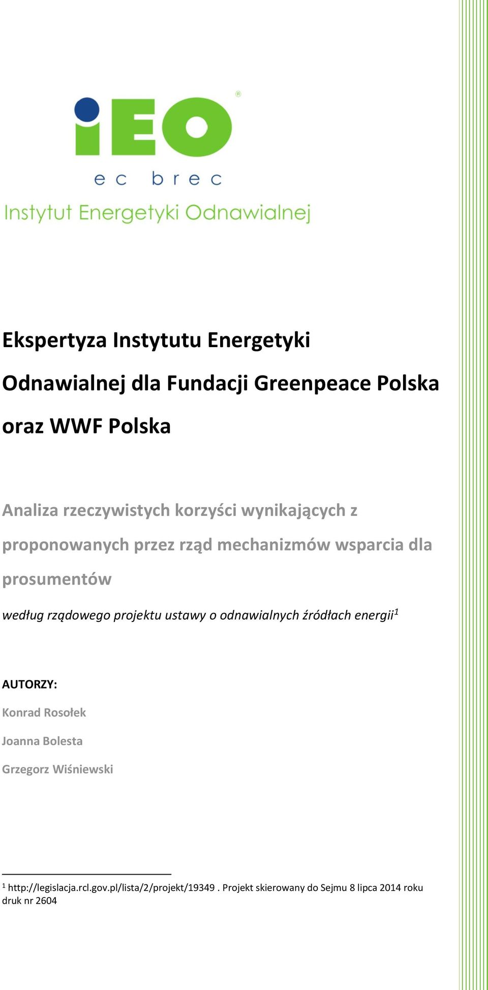 projektu ustawy o odnawialnych źródłach energii 1 AUTORZY: Konrad Rosołek Joanna Bolesta Grzegorz