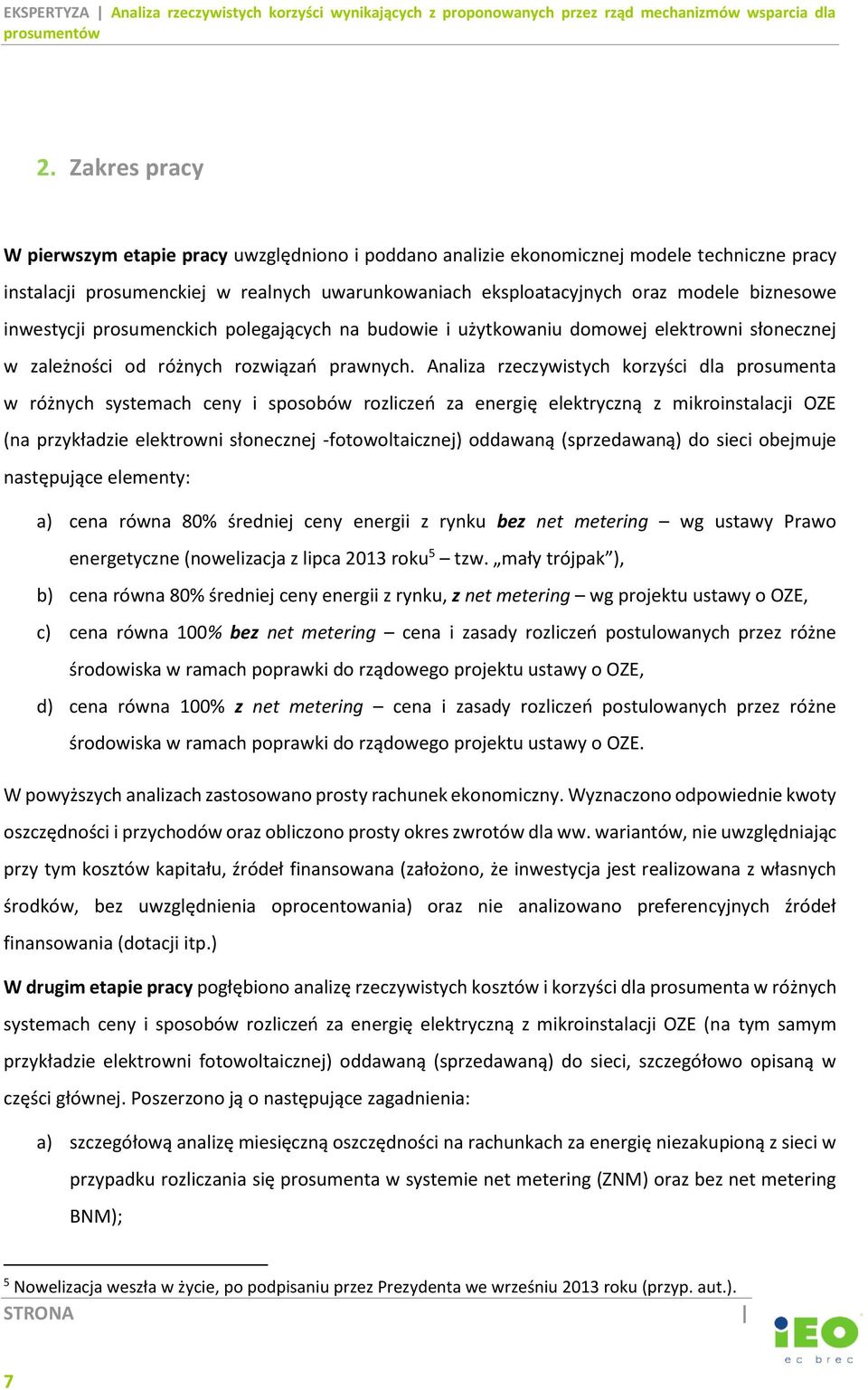 Analiza rzeczywistych korzyści dla prosumenta w różnych systemach ceny i sposobów rozliczeń za energię elektryczną z mikroinstalacji OZE (na przykładzie elektrowni słonecznej -fotowoltaicznej)