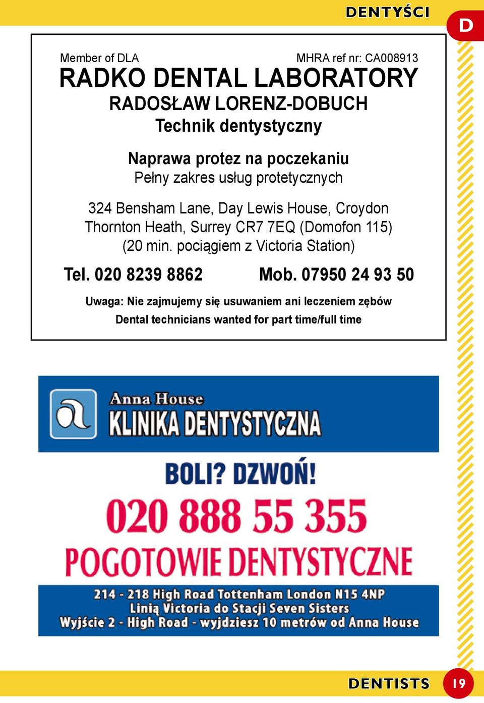 Thornton Heath, Surrey CR7 7EQ (Domofon 115) (20 min. pociągiem z Victoria Station) Tel. 020 8239 8862 Mob.