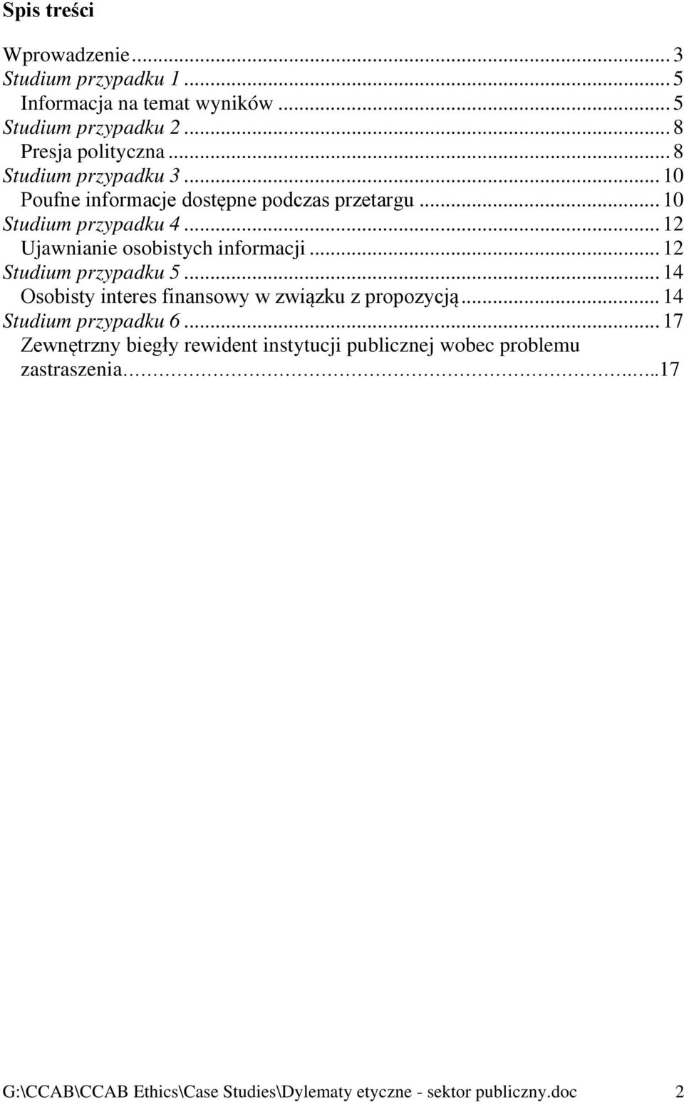 .. 12 Ujawnianie osobistych informacji... 12 Studium przypadku 5... 14 Osobisty interes finansowy w związku z propozycją.