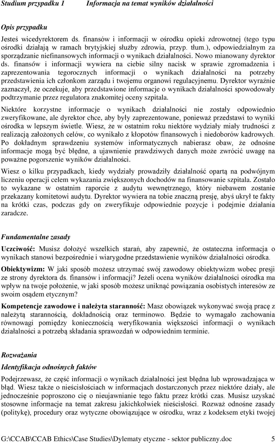 ), odpowiedzialnym za sporządzanie niefinansowych informacji o wynikach działalności. Nowo mianowany dyrektor ds.