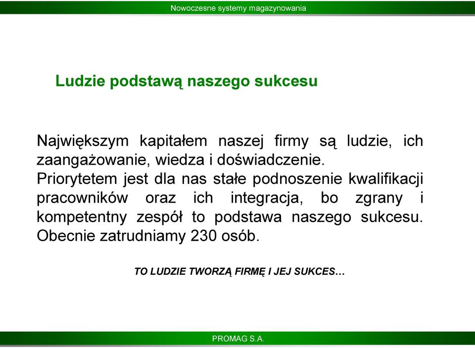 Priorytetem jest dla nas stałe podnoszenie kwalifikacji pracowników oraz ich