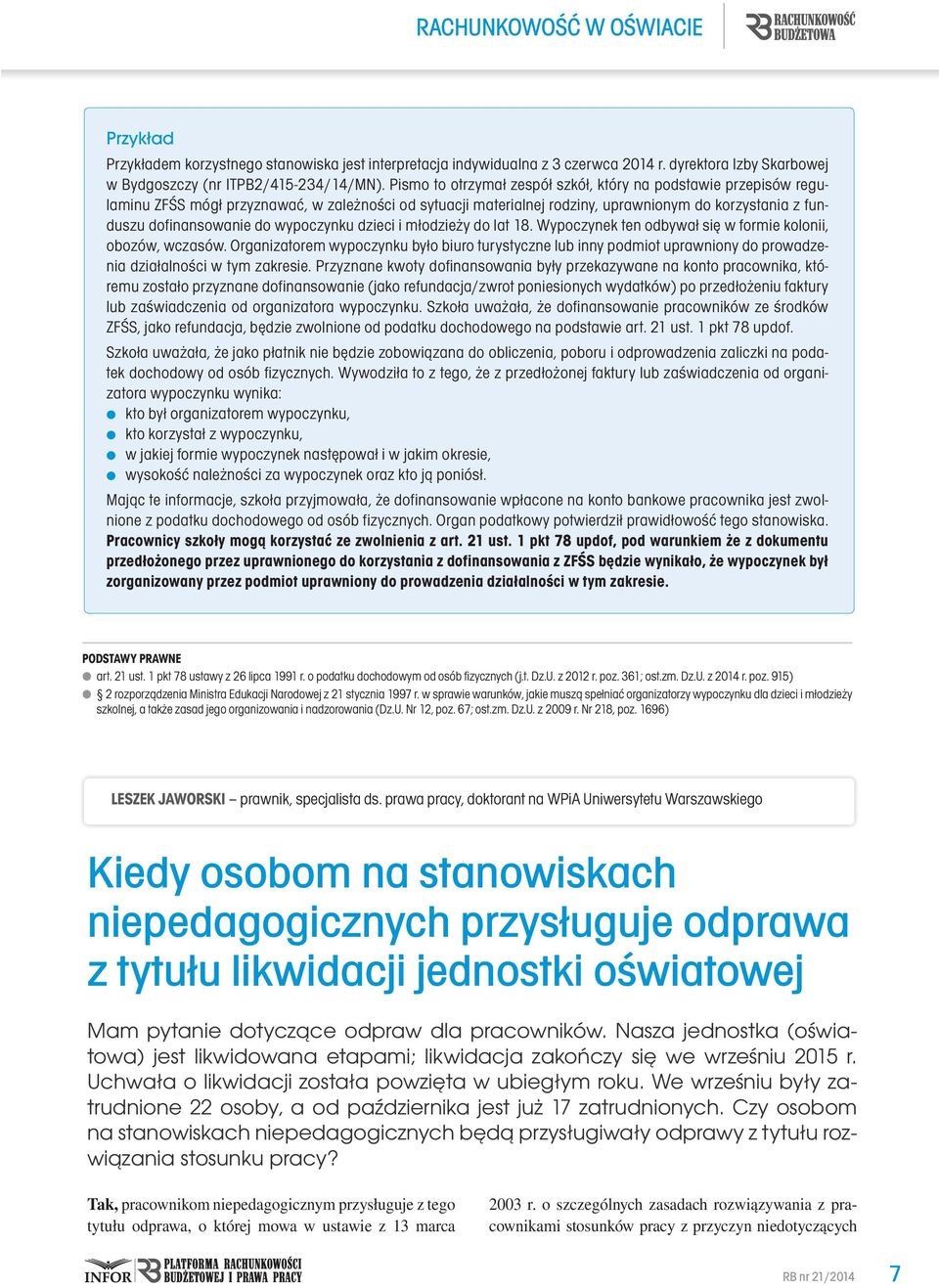 wypoczynku dzieci i młodzieży do lat 18. Wypoczynek ten odbywał się w formie kolonii, obozów, wczasów.