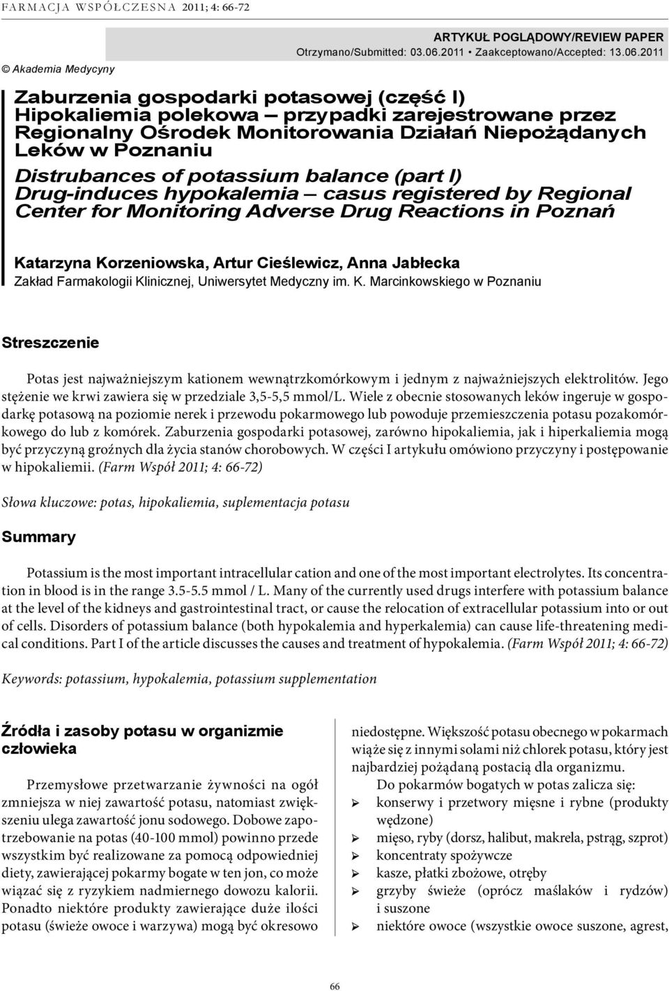 2011 Zaburzenia gospodarki potasowej (część I) Hipokaliemia polekowa przypadki zarejestrowane przez Regionalny Ośrodek Monitorowania Działań Niepożądanych Leków w Poznaniu Distrubances of potassium