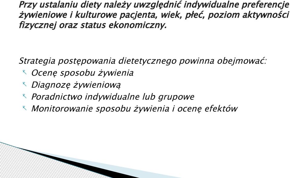 Strategia postępowania dietetycznego powinna obejmować: - Ocenę sposobu żywienia -