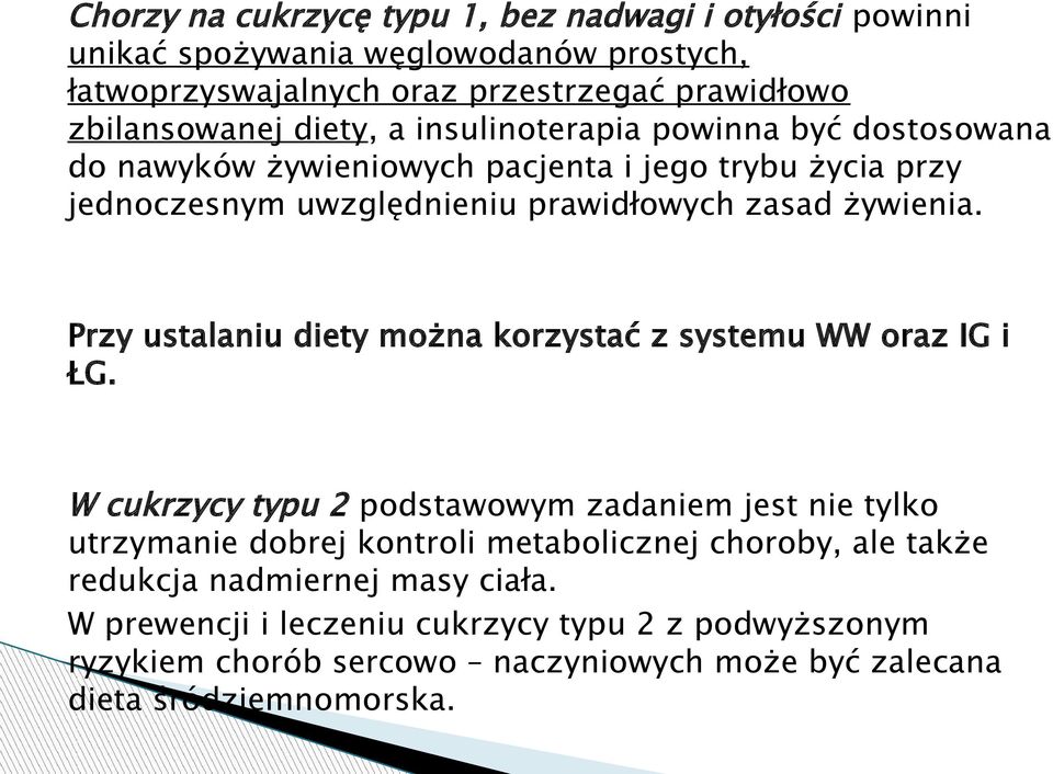 Przy ustalaniu diety można korzystać z systemu WW oraz IG i ŁG.