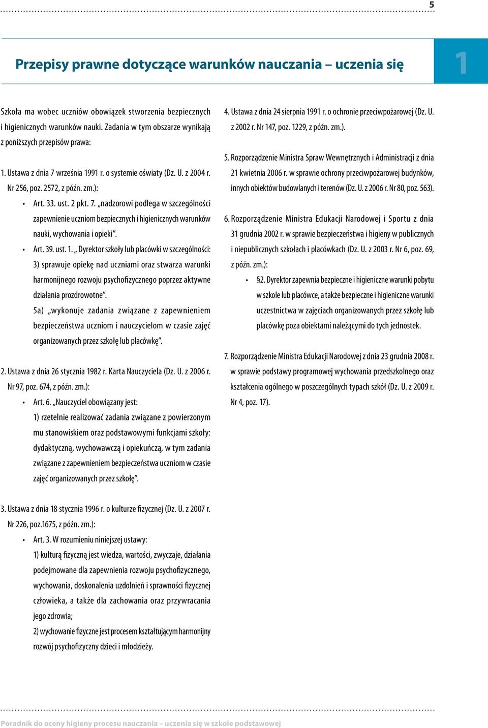 września 1991 r. o systemie oświaty (Dz. U. z 2004 r. Nr 256, poz. 2572, z późn. zm.): Art. 33. ust. 2 pkt. 7.