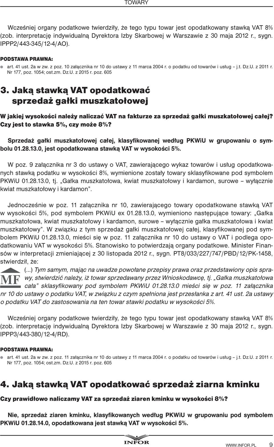 poz. 605 3. Jaką stawką VAT opodatkować sprzedaż gałki muszkatołowej W jakiej wysokości należy naliczać VAT na fakturze za sprzedaż gałki muszkatołowej całej? Czy jest to stawka 5%, czy może 8%?