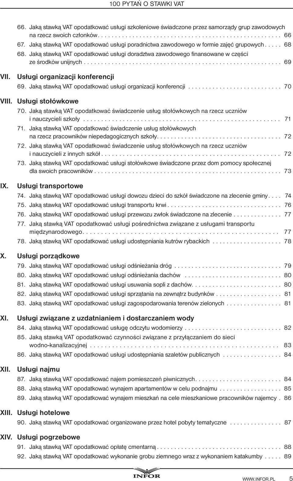 Usługi organizacji konferencji 69. Jaką stawką VAT opodatkować usługi organizacji konferencji... 70 VIII. Usługi stołówkowe 70.