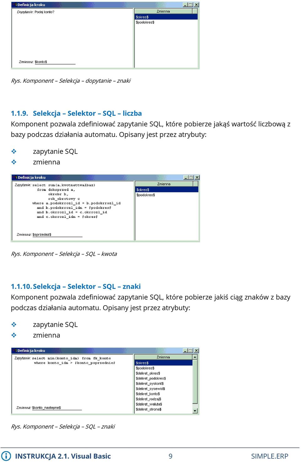 automatu. Opisany jest przez atrybuty: zapytanie SQL zmienna Rys. Komponent Selekcja SQL kwota 1.1.10.