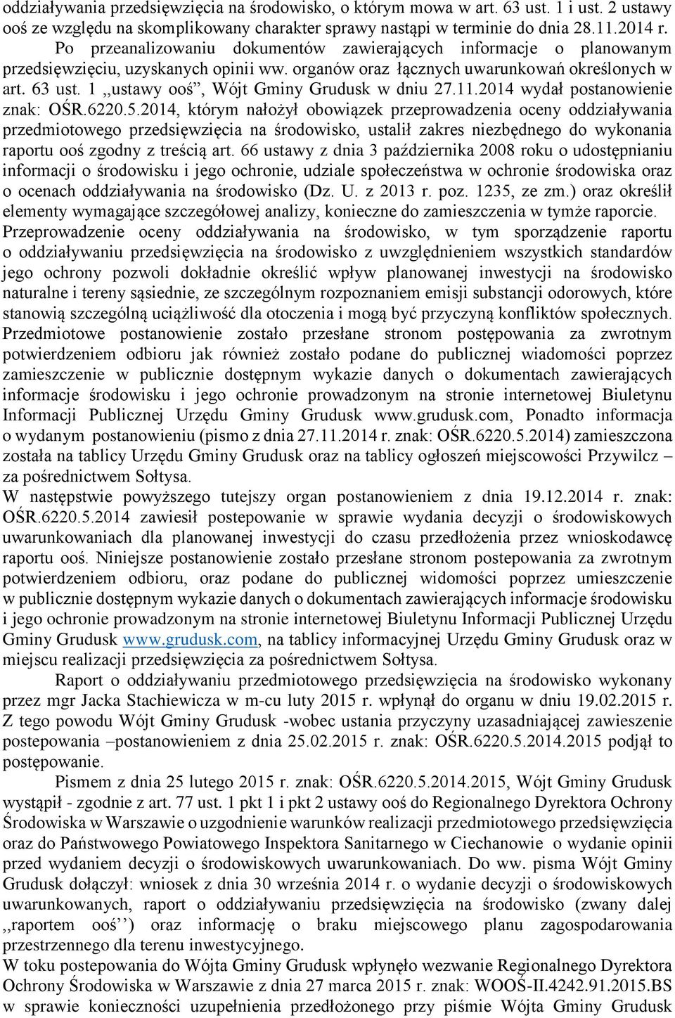 1,,ustawy ooś, Wójt Gminy Grudusk w dniu 27.11.2014 wydał postanowienie znak: OŚR.6220.5.