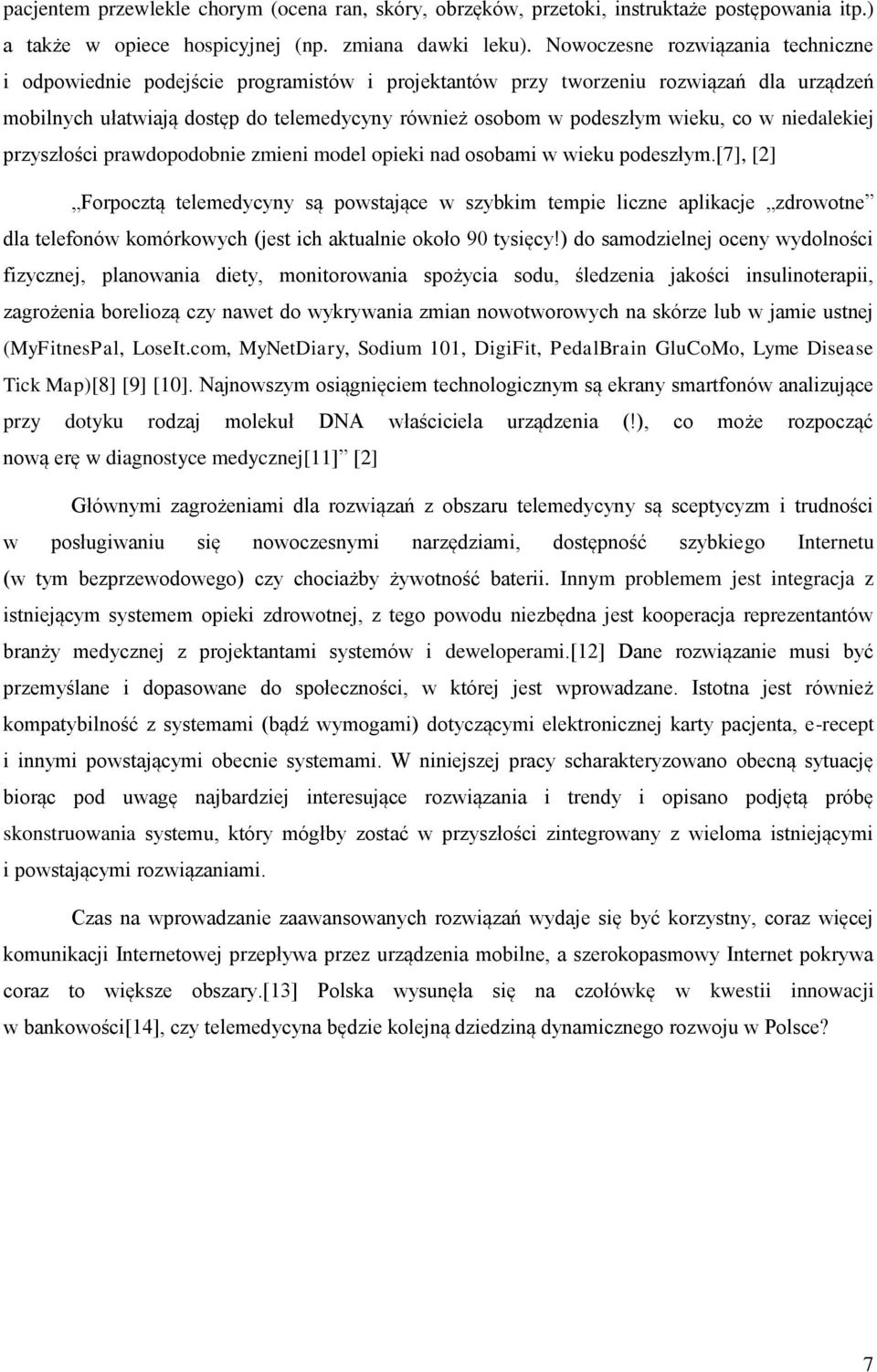 wieku, co w niedalekiej przyszłości prawdopodobnie zmieni model opieki nad osobami w wieku podeszłym.